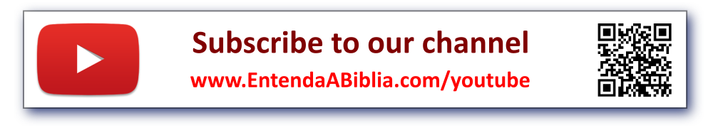 Subscribe to our YouTube channel: www.EntendaABiblia.com/youtube